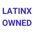 Latinx Owned