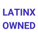 Latinx Owned